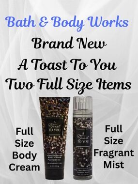 BATH & BODY WORKS - FULL SIZE "A TOAST TO YOU" FINE FRAGRANCE MIST & BODY CREAM
